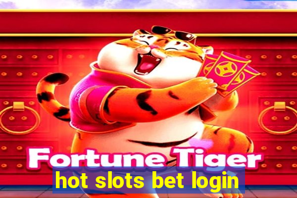 hot slots bet login